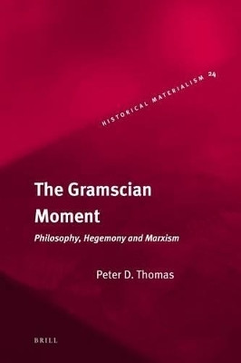 The Gramscian Moment(English, Electronic book text, Thomas Peter)
