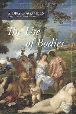 The Use of Bodies(English, Electronic book text, Agamben Giorgio)