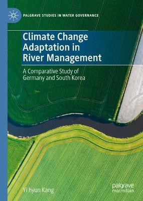 Climate Change Adaptation in River Management(English, Hardcover, Kang Yi hyun)