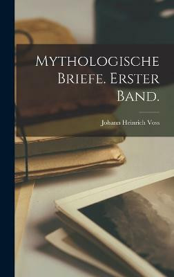Mythologische Briefe. Erster Band.(German, Hardcover, Voss Johann Heinrich)