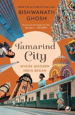 Tamarind City: Where Modern India Began(English, Paperback, Ghosh Bishwanath)