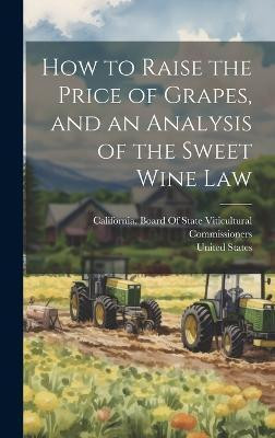 How to Raise the Price of Grapes, and an Analysis of the Sweet Wine Law(English, Hardcover, unknown)