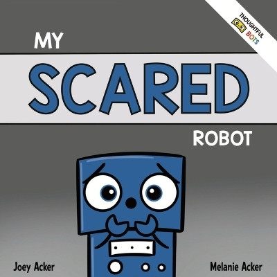 My Scared Robot(English, Paperback, Acker Joey)