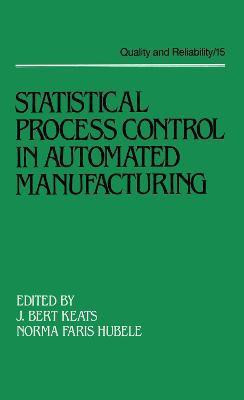 Statistical Process Control in Automated Manufacturing(English, Hardcover, Keats Bert)