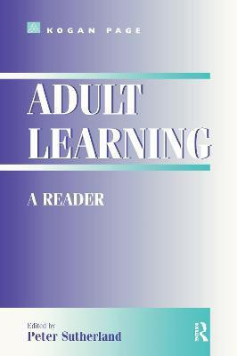 Adult Learning: a Reader(English, Paperback, Sutherland, Peter (Lecturer in Education, University of Stirling))