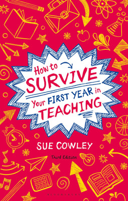 How to Survive Your First Year in Teaching(English, Paperback, Cowley Sue)