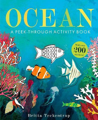 Ocean: A Peek-Through Activity Book: With over 200 stickers(English, Paperback, Teckentrup Britta)