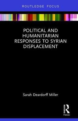 Political and Humanitarian Responses to Syrian Displacement(English, Hardcover, Deardorff Miller Sarah)