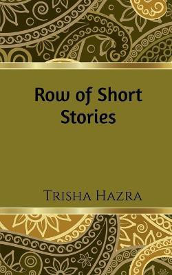 Row of Short Stories(English, Paperback, Hazra Trisha)
