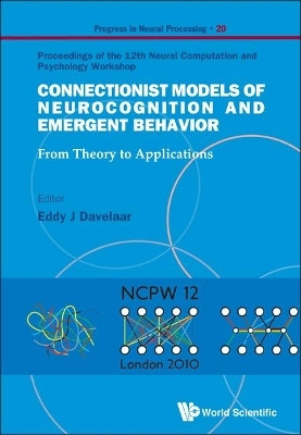 Connectionist Models Of Neurocognition And Emergent Behavior: From Theory To Applications - Proceedings Of The 12th Neural Computation And Psychology Workshop(English, Hardcover, unknown)