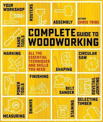Complete Guide to Woodworking(English, Paperback, Tribe Chris)