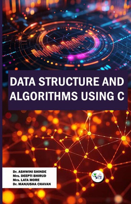 Data Structure and Algorithms using C(Paperback, Dr.Ashwini Shinde Mrs. Deepti Bhirud Mrs. Lata More Dr. Manjusha Chavan)