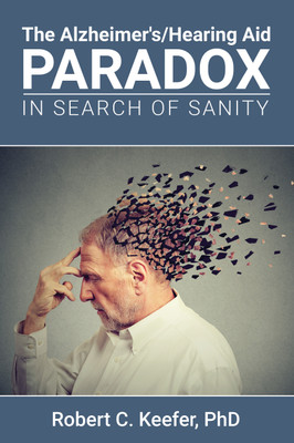 The Alzheimer's/Hearing Aid Paradox(English, Paperback, Keefer Robert C PhD)