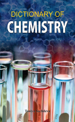 Dictionary of Chemistry  - A Comprehensive Guide to Concepts, Terms, Explanations & Definitions in Chemical Science(English, Paperback, Sachdeva Taniya)
