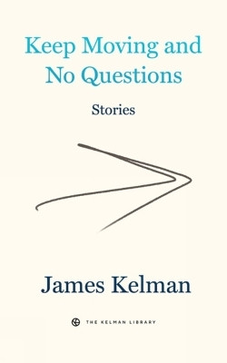 Keep Moving and No Questions(English, Hardcover, Kelman James)
