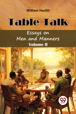 Table TalkEssays on Men and Manners Volume II (Edition2024)(English, Paperback, Hazlitt William)