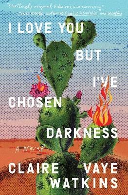 I Love You but I've Chosen Darkness(English, Hardcover, Watkins Claire Vaye)