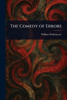 The Comedy of Errors(English, Paperback, Shakespeare William)