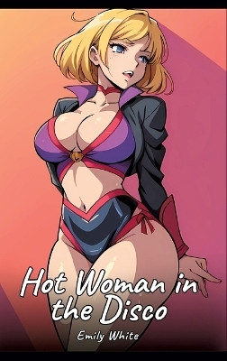 Hot Woman in the Disco(English, Hardcover, White Emily)