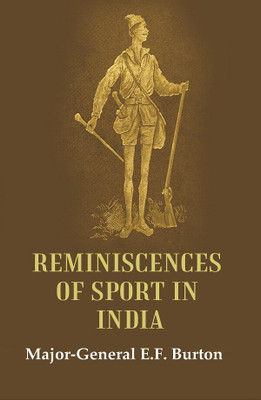 Reminiscences of Sport in India(Paperback, Major - General E. F. Burton)