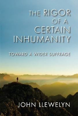 The Rigor of a Certain Inhumanity(English, Paperback, Llewelyn John)