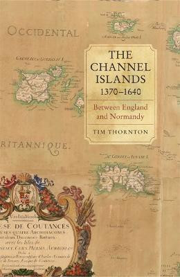 The Channel Islands, 1370-1640(English, Hardcover, Thornton Tim)
