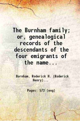 The Burnham family; or, genealogical records of the descendants of the four emigrants of the name, who were among the early settlers in America 1869 [Hardcover](Hardcover, Burnham, Roderick H. (Roderick Henry), -, compiler,Case, Lockwood, Brainard Co., publisher, printer)