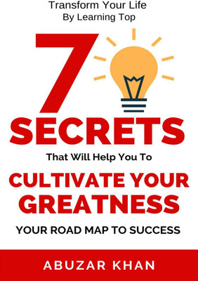7 Secrets That Will Help You To Cultivate Your Greatness(English, Paperback, Abuzar Khan)