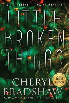 Little Broken Things, Large Print Edition(English, Paperback, Bradshaw Cheryl)