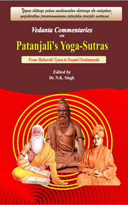 Vedanta Commentaries on Patanjali's Yoga-Sutras(Hardcover, Edited by Dr. N.K. Singh)