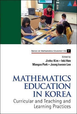 Mathematics Education In Korea - Vol. 1: Curricular And Teaching And Learning Practices(English, Hardcover, unknown)