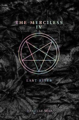 The Merciless IV: Last Rites(English, Paperback, Vega Danielle)