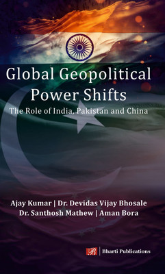 Global Geopolitical Power Shifts: The Role of India,
Pakistan and China  - Global Geopolitical Power Shifts(Hardcover, Ajay Kumar, Dr. Devidas Vijay Bhosale, Dr. Santhosh Mathew, Aman Bora)