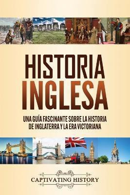 Historia inglesa(Spanish, Paperback, History Captivating)