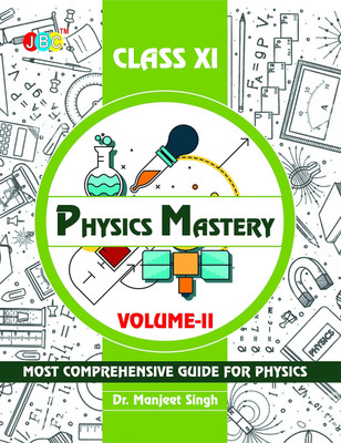 Physics Mastery Volume 2 Class 11, New Edition 2021-2022 By Dr Manjeet Singh, Best Reference Book For Physics NCERT Class 11 And NEET Plus JEE, Concepts Are Explained Properly With Important Questions  - Physics Mastery Volume 2 Class 11, New Edition 2021-2022 By Dr Manjeet Singh, Best Reference Boo
