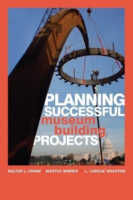 Planning Successful Museum Building Projects(English, Hardcover, Crimm Walter L.)