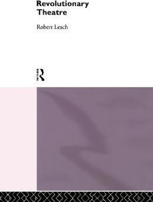 Revolutionary Theatre(English, Hardcover, Nfa Robert Leach)