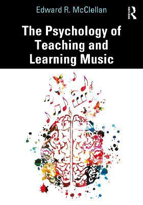 The Psychology of Teaching and Learning Music(English, Paperback, McClellan Edward R.)