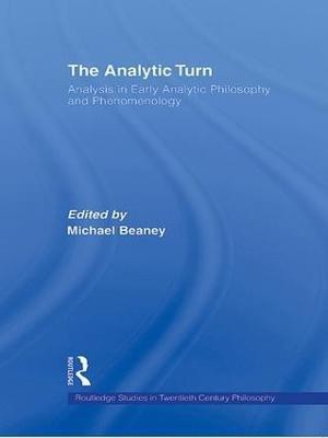 The Analytic Turn  - Analysis in Early Analytic Philosophy and Phenomenology(English, Hardcover, unknown)