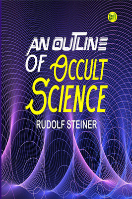 An Outline of Occult Science(Paperback, Rudolf Steiner)