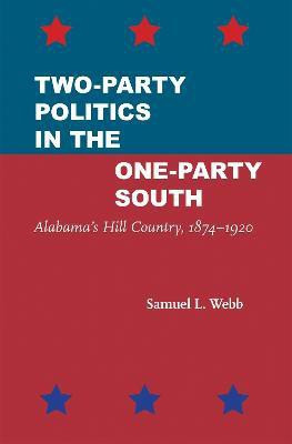 Two-Party Politics in the One-Party South(English, Paperback, Webb Samuel L.)