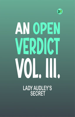 AN OPEN VERDICT VOL. III.(Paperback, LADY AUDLEY’S SECRET)