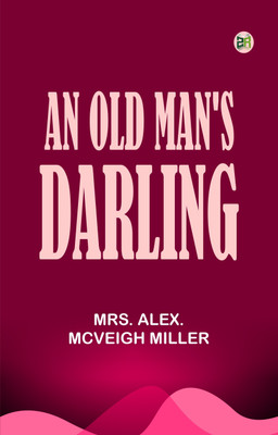 An Old Man's Darling(Paperback, Mrs. Alex. McVeigh Miller)