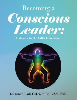 Becoming a Conscious Leader(English, Paperback, Fisher M Ed Msm Omar Clark Dr PhD)