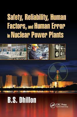 Safety, Reliability, Human Factors, and Human Error in Nuclear Power Plants(English, Paperback, Dhillon B.S.)