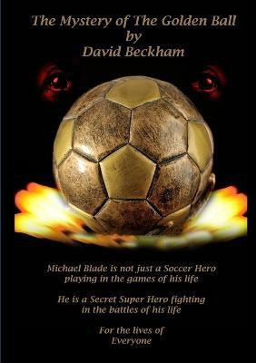The Mystery of the Golden Ball(English, Paperback, Beckham David)