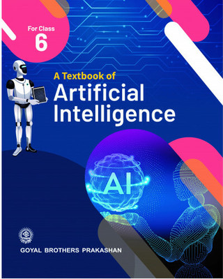 A Textbook of Artificial Intelligence Class 6(Paperback, GOYAL BROTHERS PRAKASHAN)