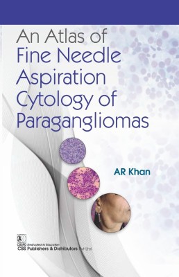 An Atlas of Fine Needle Aspiration Cytology of Paragangliomas(Hardcover, AR Khan)