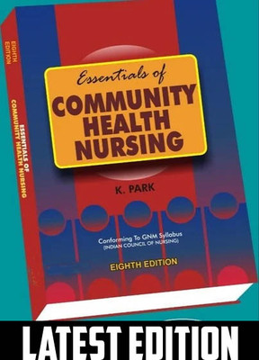 ESSENTIAL OF COMMUNITY HEALTH NURSING FOR GNM STUDENTS  - COMMUNITY HEALTH NURSING FOR BSC NURSING STUDENTS(Paperback, DR. MRS. K PARK)