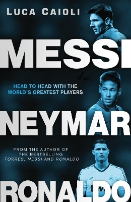 Messi, Neymar, Ronaldo(English, Paperback, Caioli Luca)